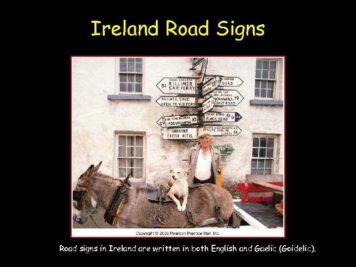 Ireland Road Signs Road signs in Ireland are written in both English and Gaelic