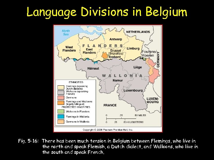 Language Divisions in Belgium Fig. 5 -16: There has been much tension in Belgium