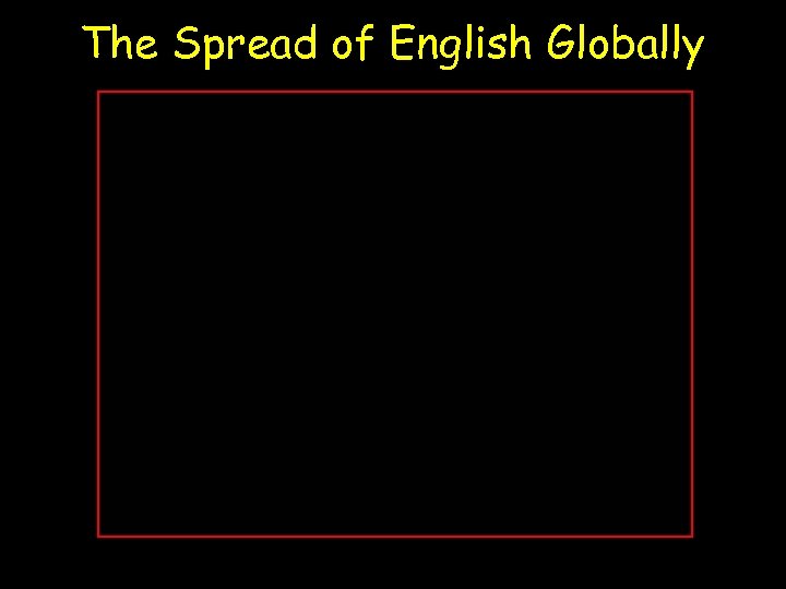 The Spread of English Globally 