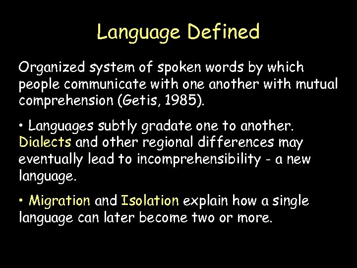 Language Defined Organized system of spoken words by which people communicate with one another