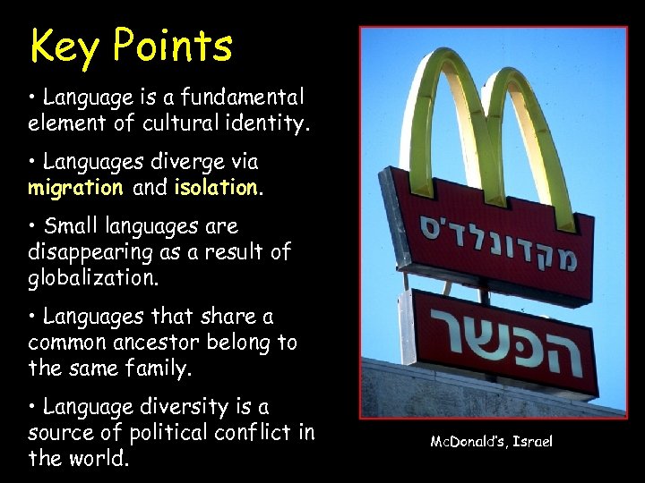 Key Points • Language is a fundamental element of cultural identity. • Languages diverge