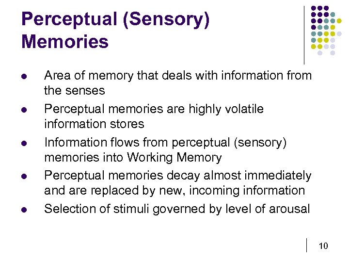 Perceptual (Sensory) Memories l l l Area of memory that deals with information from