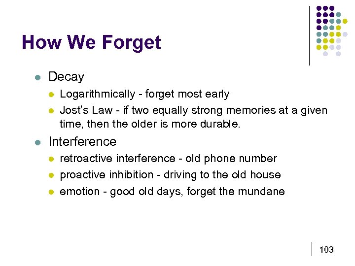 How We Forget l Decay l l l Logarithmically - forget most early Jost’s