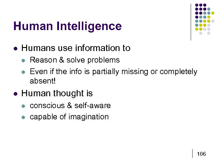 Human Intelligence l Humans use information to l l l Reason & solve problems