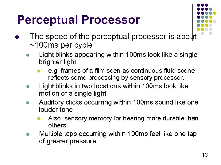 Perceptual Processor The speed of the perceptual processor is about ~100 ms per cycle