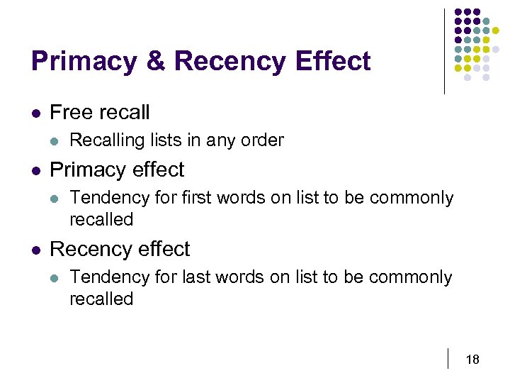 Primacy & Recency Effect l Free recall l l Primacy effect l l Recalling