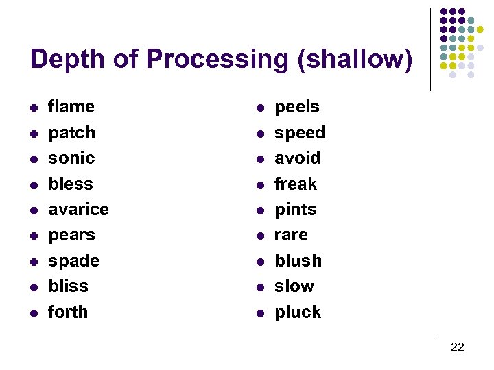 Depth of Processing (shallow) l l l l l flame patch sonic bless avarice