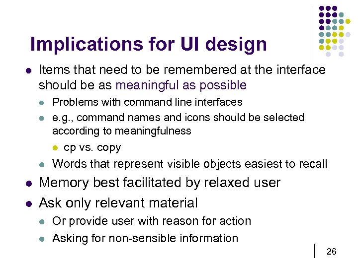 Implications for UI design l Items that need to be remembered at the interface
