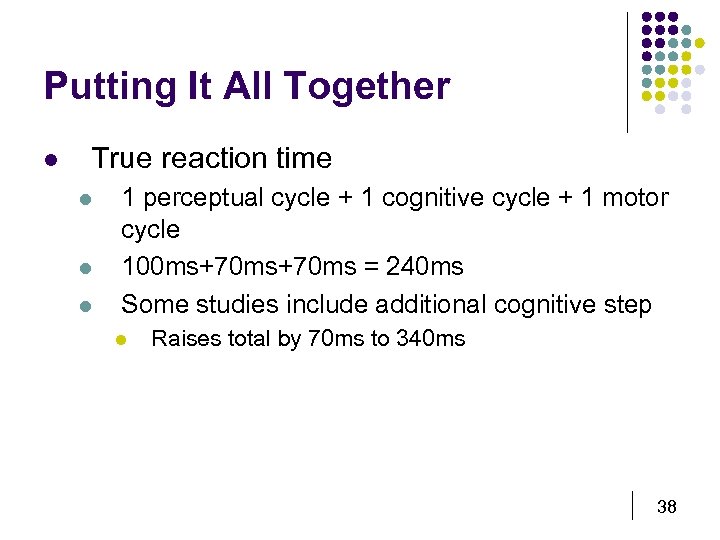 Putting It All Together l True reaction time l l l 1 perceptual cycle