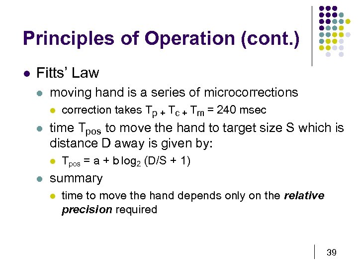 Principles of Operation (cont. ) l Fitts’ Law l moving hand is a series