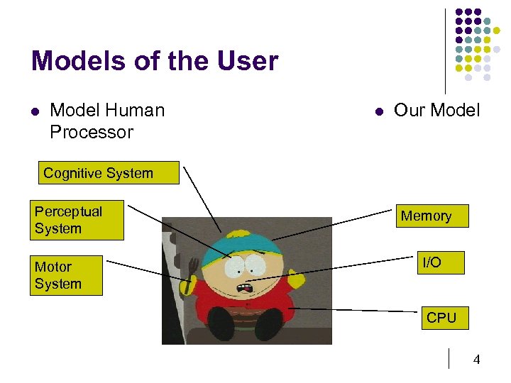 Models of the User l Model Human Processor l Our Model Cognitive System Perceptual