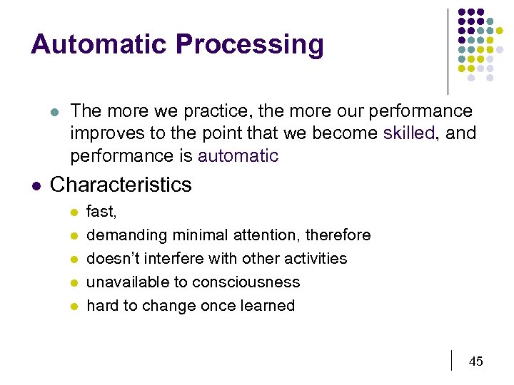 Automatic Processing l l The more we practice, the more our performance improves to