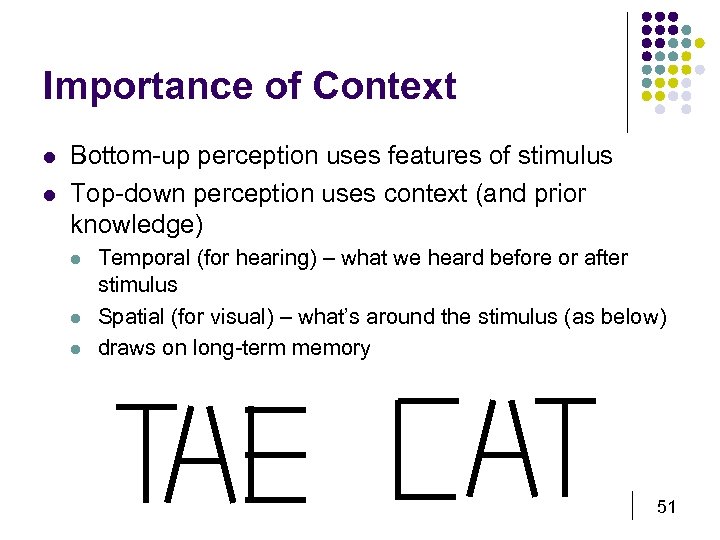 Importance of Context l l Bottom-up perception uses features of stimulus Top-down perception uses