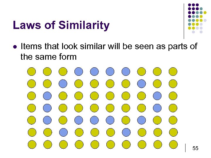 Laws of Similarity l Items that look similar will be seen as parts of