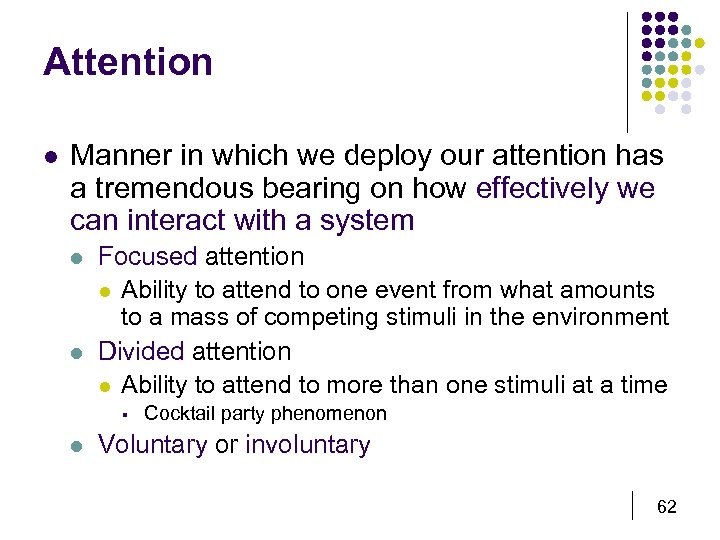 Attention l Manner in which we deploy our attention has a tremendous bearing on