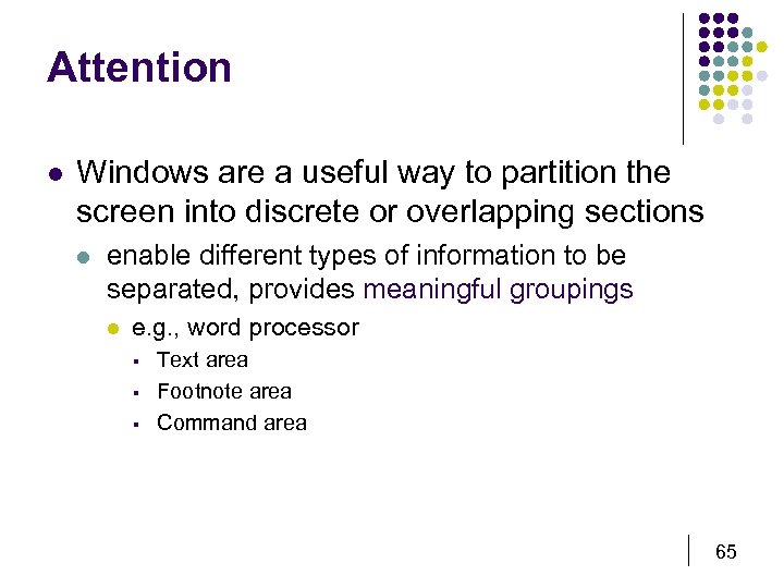 Attention l Windows are a useful way to partition the screen into discrete or