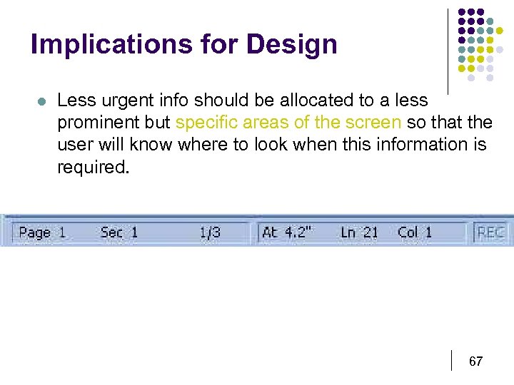 Implications for Design l Less urgent info should be allocated to a less prominent