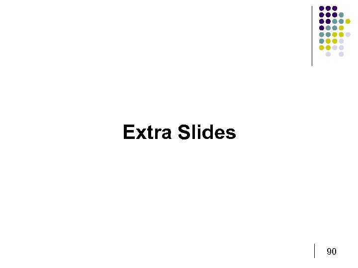 Extra Slides 90 