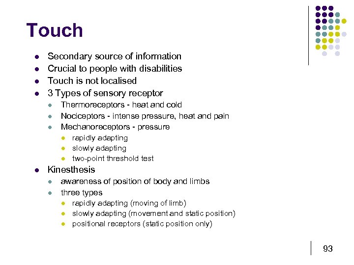 Touch l l Secondary source of information Crucial to people with disabilities Touch is