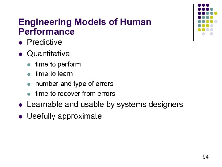 Engineering Models of Human Performance l l Predictive Quantitative l l l time to