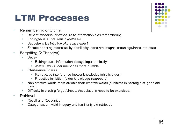 LTM Processes • Remembering or Storing • • • Forgetting (2 Theories) • •