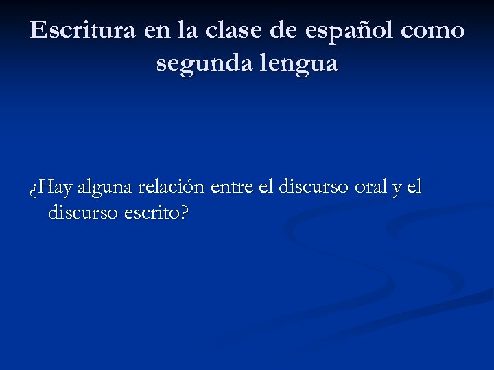 Escritura en la clase de español como segunda lengua ¿Hay alguna relación entre el