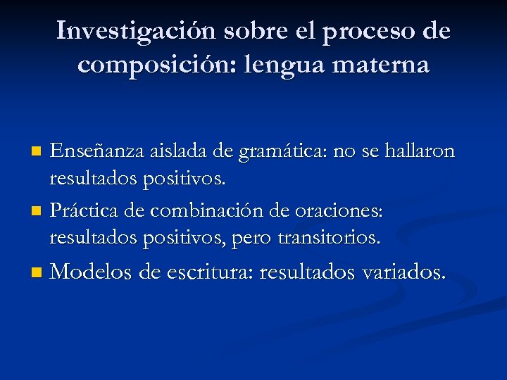 Investigación sobre el proceso de composición: lengua materna Enseñanza aislada de gramática: no se