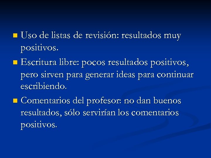 n Uso de listas de revisión: resultados muy positivos. n Escritura libre: pocos resultados