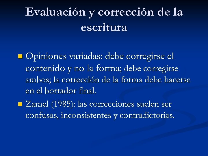 Evaluación y corrección de la escritura n Opiniones variadas: debe corregirse el contenido y