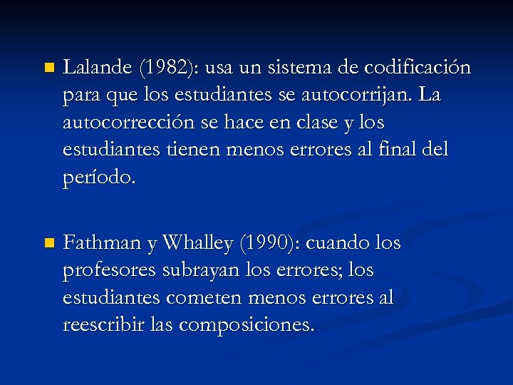 n Lalande (1982): usa un sistema de codificación para que los estudiantes se autocorrijan.