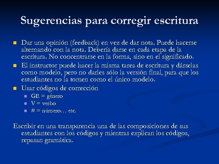 Sugerencias para corregir escritura n n n Dar una opinión (feedback) en vez de