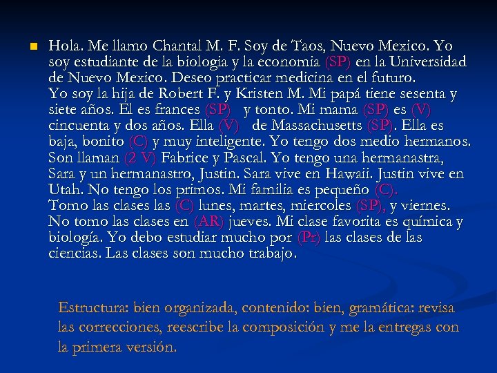 n Hola. Me llamo Chantal M. F. Soy de Taos, Nuevo Mexico. Yo soy