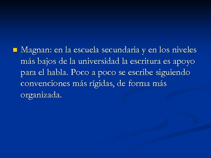 n Magnan: en la escuela secundaria y en los niveles más bajos de la