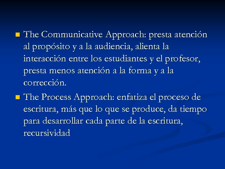 The Communicative Approach: presta atención al propósito y a la audiencia, alienta la interacción