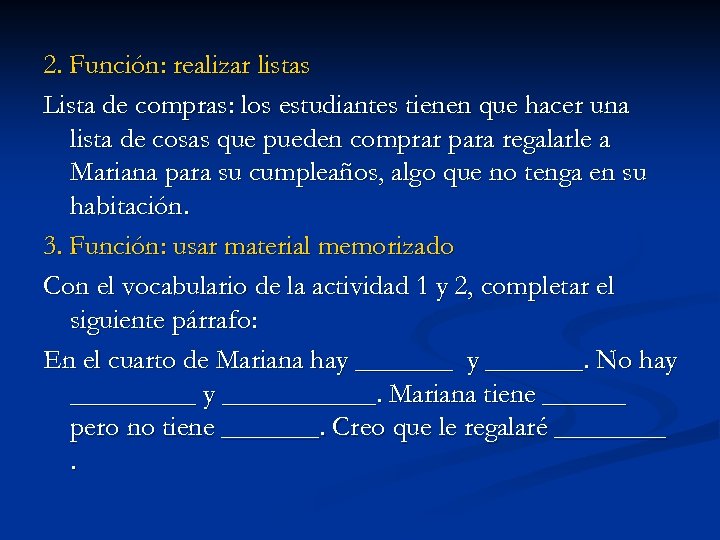 2. Función: realizar listas Lista de compras: los estudiantes tienen que hacer una lista