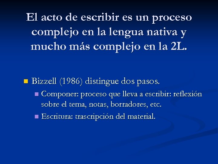 El acto de escribir es un proceso complejo en la lengua nativa y mucho