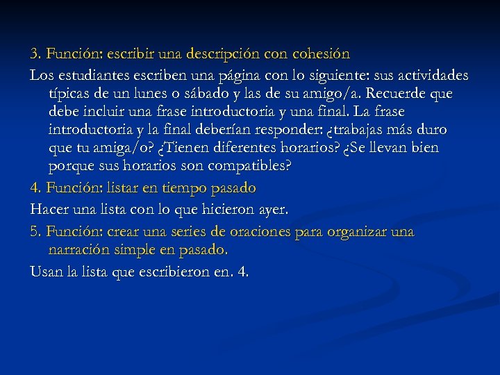 3. Función: escribir una descripción cohesión Los estudiantes escriben una página con lo siguiente: