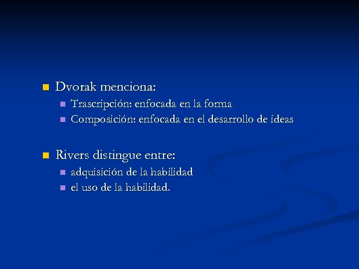 n Dvorak menciona: n n n Trascripción: enfocada en la forma Composición: enfocada en