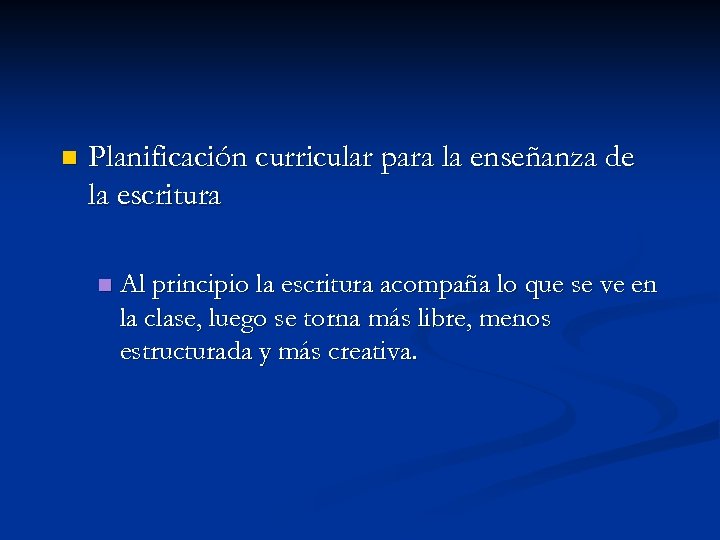 n Planificación curricular para la enseñanza de la escritura n Al principio la escritura