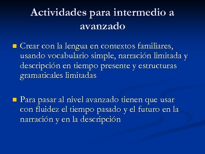 Actividades para intermedio a avanzado n Crear con la lengua en contextos familiares, usando