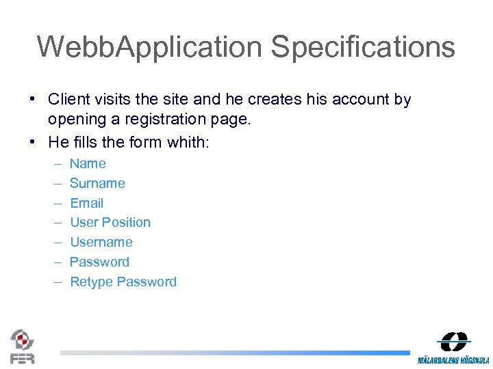 Webb. Application Specifications • Client visits the site and he creates his account by
