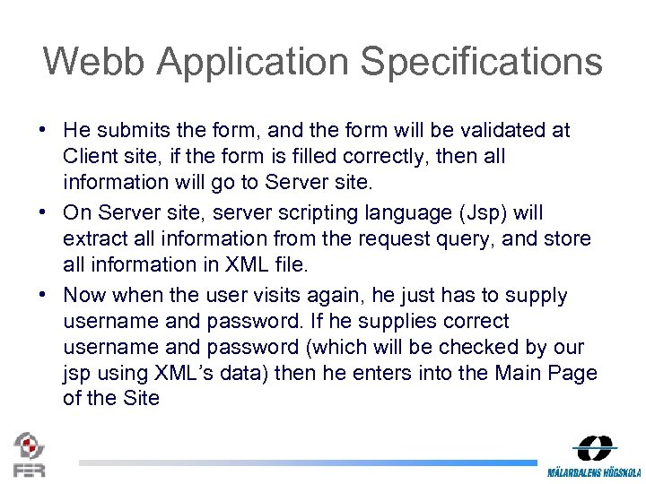 Webb Application Specifications • He submits the form, and the form will be validated