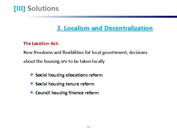 [III] Solutions 3. Localism and Decentralization The Localism Act: New freedoms and flexibilities for