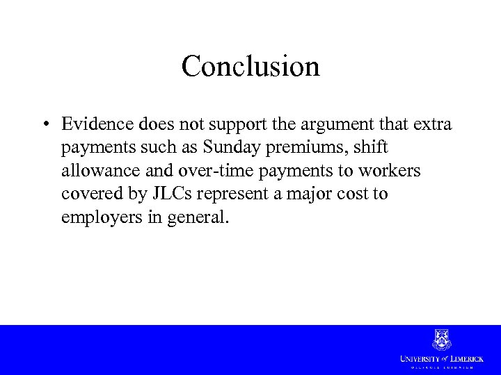 Conclusion • Evidence does not support the argument that extra payments such as Sunday