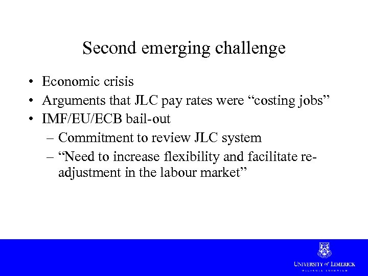 Second emerging challenge • Economic crisis • Arguments that JLC pay rates were “costing