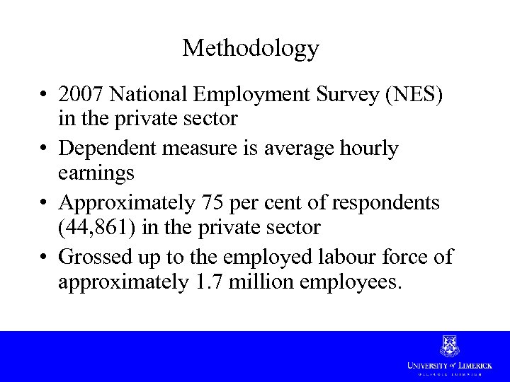 Methodology • 2007 National Employment Survey (NES) in the private sector • Dependent measure