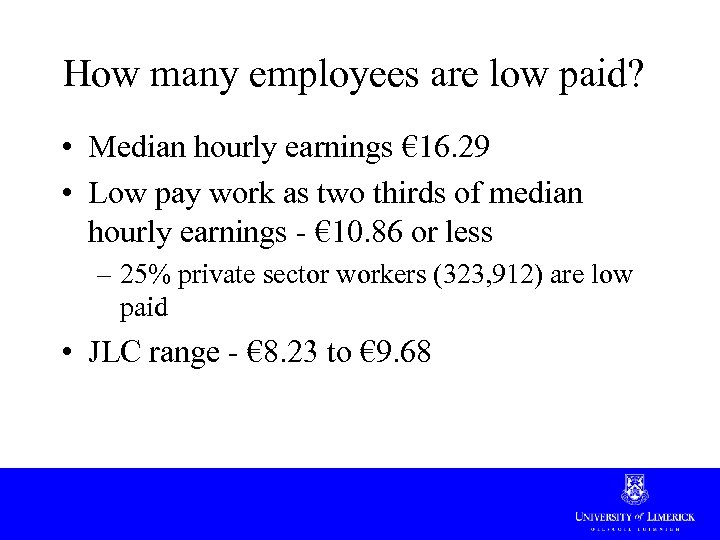 How many employees are low paid? • Median hourly earnings € 16. 29 •