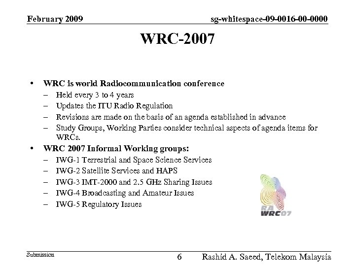 February 2009 sg-whitespace-09 -0016 -00 -0000 WRC-2007 • WRC is world Radiocommunication conference –