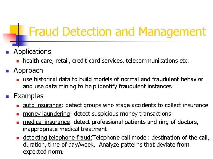 Fraud Detection and Management n Applications n n Approach n n health care, retail,