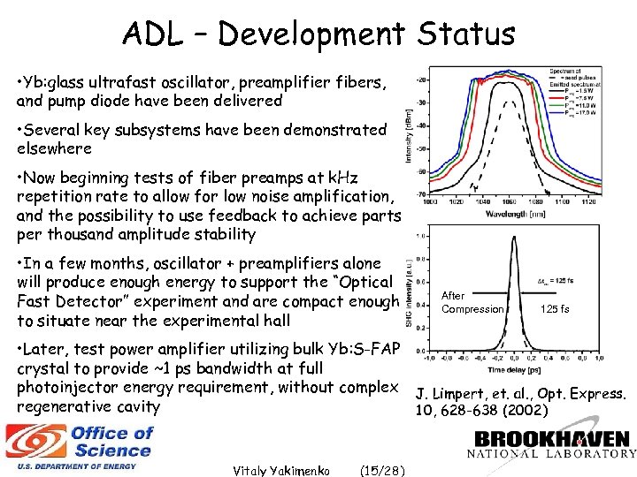 ADL – Development Status • Yb: glass ultrafast oscillator, preamplifier fibers, and pump diode